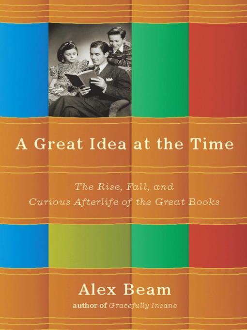 Title details for A Great Idea at the Time by Alex Beam - Available